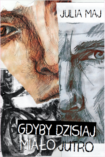 gdyby dzisiaj miało jutro - julia maj - 9788396759801 - książka (2).PNG